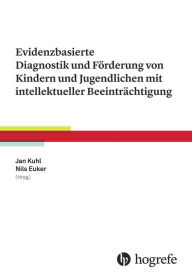 Title: Evidenzbasierte Diagnostik und Förderung von Kindern und Jugendlichen mit intellektueller Beeinträchtigung, Author: Kuhl Jan
