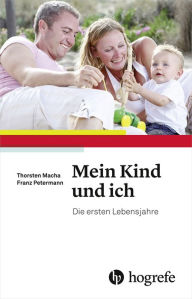 Title: Mein Kind und ich: Die ersten Lebensjahre, Author: Thorsten Macha