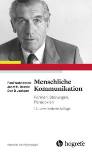 Title: Menschliche Kommunikation: Formen, Störungen, Paradoxien, Author: Paul Watzlawick