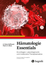 Title: Hämatologie Essentials: Grundlagen, Labordiagnostik und molekulare Therapieansätze, Author: A. Victor Hoffbrand