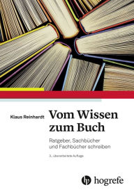 Title: Vom Wissen zum Buch: Fach- und Sachbücher schreiben, Author: Klaus Reinhardt