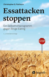 Title: Essattacken stoppen: Ein Selbsthilfeprogramm gegen Binge Eating, Author: Christopher G. Fairburn
