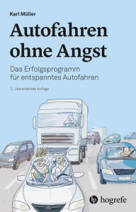 Title: Autofahren ohne Angst: Das Erfolgsprogramm für entspanntes Autofahren, Author: Karl Müller