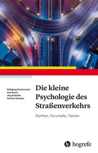 Title: Die kleine Psychologie des Straßenverkehrs: Mythen, Vorurteile, Fakten, Author: Wolfgang Fastenmeier