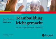 Title: Teambuilding leicht gemacht: Von der Projektidee zum Teamerfolg, Author: Claudia Winkelmann