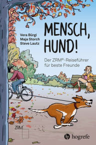 Title: Mensch Hund!: Der ZRM®-Reiseführer für beste Freunde, Author: Vera Bürgi