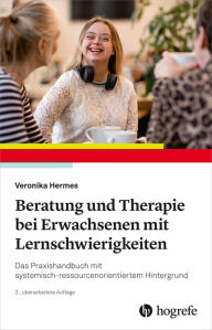 Title: Beratung und Therapie bei Erwachsenen mit Lernschwierigkeiten: Das Praxishandbuch mit systemisch-ressourcenorientiertem Hintergrund, Author: Veronika Hermes