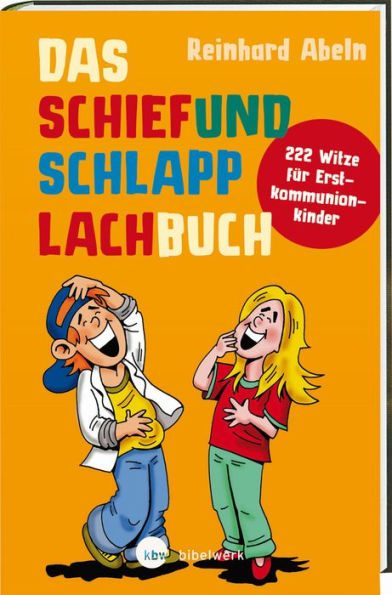 Das Schiefundschlapplachbuch: 222 Witze für Erstkommunionkinder