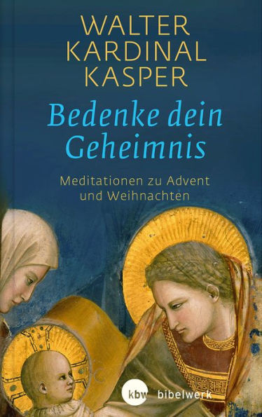 Bedenke dein Geheimnis: Meditationen zu Advent und Weihnachten