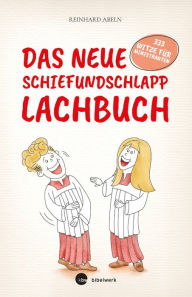 Title: Das neue Schiefundschlapplachbuch: 333 Witze für Ministranten und die es werden wollen, Author: Reinhard Abeln