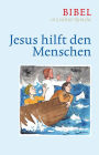 Jesus hilft den Menschen: Bibel in leichter Sprache