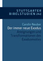 Der immer neue Exodus: Aneignungen und Transformationen des Exodusmotivs