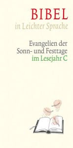 Title: Bibel in Leichter Sprache: Evangelien der Sonn- und Festtage im Lesejahr C, Author: Dieter Bauer