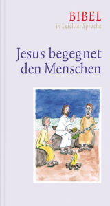 Title: Jesus begegnet den Menschen: Bibel in Leichter Sprache, Author: Dieter Bauer