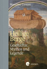Title: Heilige Berge: Geschichte, Mythos und Legende, Author: Massimo Centini