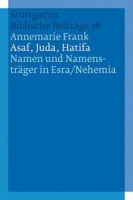 Title: Asaf, Juda, Hatifa - Namen und Namensträger in Esra/Nehemia, Author: Annemarie Frank