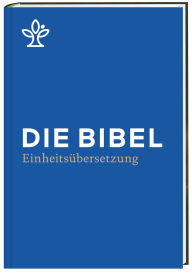 Title: Die Bibel: Einheitsübersetzung, Author: Bischöfe Deutschlands