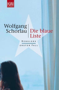 Title: Die blaue Liste: Denglers erster Fall, Author: Wolfgang Schorlau