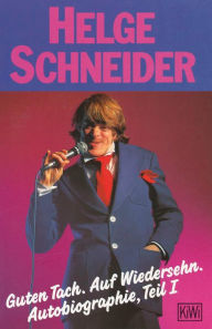 Title: Guten Tach. Auf Wiedersehen: Autobiographie, Author: Helge Schneider