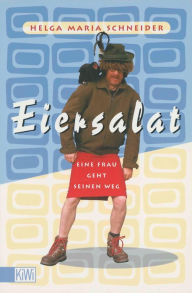 Title: Eiersalat: Eine Frau geht seinen Weg. Der neue Roman von Helge Schneider, Author: Helge Schneider