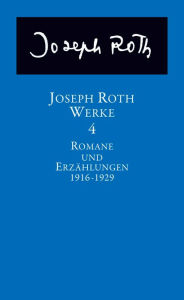 Title: Werke: Bd. 4: Romane und Erzählungen 1916-1929, Author: Joseph Roth