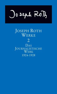 Title: Werke: Bd. 2: Das journalistische Werk 1924-1928, Author: Joseph Roth