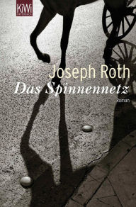 Title: Das Spinnennetz: Roman (Werke Bd. 4, Seite 65 - 146), Author: Joseph Roth