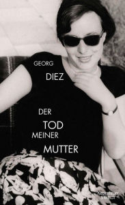 Title: Der Tod meiner Mutter, Author: Georg Diez