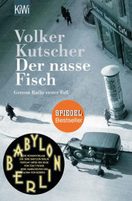 Download from google books mac os x Der nasse Fisch: Gereon Raths erster Fall 9783462301083 by Volker Kutscher (English Edition)
