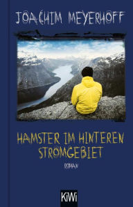 Title: Hamster im hinteren Stromgebiet: Roman. Alle Toten fliegen hoch, Teil 5, Author: Joachim Meyerhoff