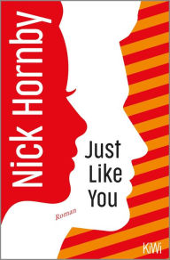 Title: Just Like You: Roman, Author: Nick Hornby