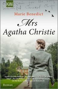 Title: Mrs Agatha Christie: Roman Die deutsche Übersetzung des New-York-Times-Bestsellers »The Mystery of Mrs. Christie«, Author: Marie Benedict