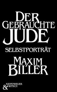 Title: Der gebrauchte Jude: Ein Selbstportrait, Author: Maxim Biller