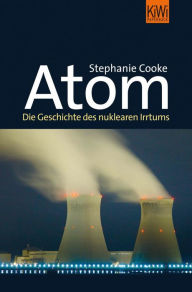 Title: Atom: Die Geschichte des nuklearen Zeitalters, Author: Stephanie S. Cooke