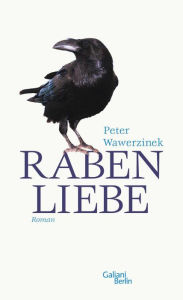 Title: Rabenliebe: Eine Erschütterung, Author: Peter Wawerzinek