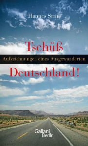 Title: Tschüss Deutschland: Aufzeichnungen eines Ausgewanderten, Author: Hannes Stein