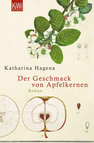 Title: Der Geschmack von Apfelkernen: Roman, Author: Katharina Hagena