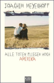 Title: Alle Toten fliegen hoch: Amerika, Author: Joachim Meyerhoff