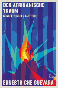 Title: Der afrikanische Traum: Kongolesisches Tagebuch, Author: Ernesto Che Guevara