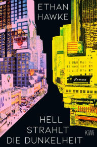 Title: Hell strahlt die Dunkelheit: Roman, Author: Ethan Hawke