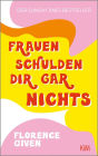 Frauen schulden dir gar nichts: Der Sunday Times Bestseller