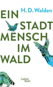 Title: Ein Stadtmensch im Wald, Author: H.D. Walden