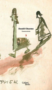 Title: Wir hauen die Natur entzwei: Werkausgabe Band 3, Theaterstücke, Author: Daniil Charms