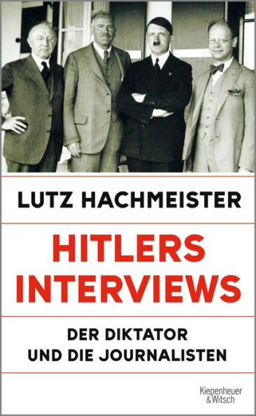 Hitlers Interviews: Der Diktator und die Journalisten