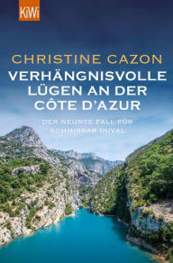 Title: Verhängnisvolle Lügen an der Côte d'Azur: Der neunte Fall für Kommissar Duval, Author: Christine Cazon