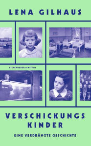 Title: Verschickungskinder: Eine verdrängte Geschichte, Author: Lena Gilhaus