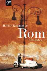 Title: Rom: Eine Einladung, Author: Herbert Rosendorfer