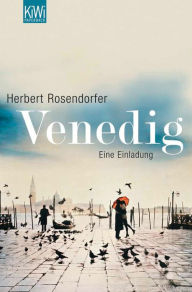 Title: Venedig: Eine Einladung, Author: Herbert Rosendorfer