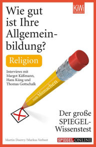 Title: Wie gut ist Ihre Allgemeinbildung? Religion: Der große SPIEGEL-Wissenstest zum Mitmachen, Author: Martin Doerry