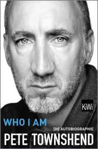 Title: Who I Am: Die Autobiographie, Author: Pete Townshend